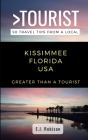Greater Than a Tourist-Kissimmee Florida USA: 50 Travel Tips from a Local By Greater Than a. Tourist, E. J. Robison Cover Image