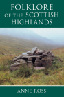 Folklore of the Scottish Highlands By Anne Ross Cover Image