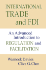 International Trade and FDI: An Advanced Introduction to Regulation and Facilitation By Warnock Davies, Clive G. Chen Cover Image