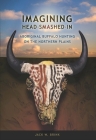 Imagining Head-Smashed-In: Aboriginal Buffalo Hunting on the Northern Plains Cover Image