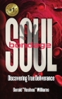 Soul Bondage: Discovering True Deliverance Cover Image
