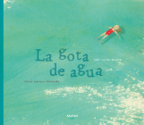 La gota de agua: Según Raimon Panikkar By Raimon Panikkar, Inês Castel-Branco (Illustrator) Cover Image