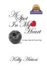 A Spot in My Heart: Loving a Special Needs Dog By Kelly Artieri Cover Image