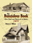 The Bungalow Book: Floor Plans and Photos of 112 Houses, 1910 (Dover Architecture) Cover Image