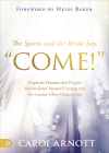 The Spirit and the Bride Say, Come!: Prophetic Dreams that Prepare You for Jesus' Second Coming and the Greater Glory Outpouring By Carol Arnott, Heidi Baker (Foreword by) Cover Image
