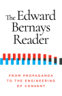 The Edward Bernays Reader: From Propaganda to the Engineering of Consent By Edward Bernays, Nancy Snow (Introduction by) Cover Image
