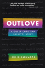 Outlove: A Queer Christian Survival Story (Regnum Studies in Mission) By Julie Rodgers Cover Image