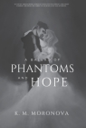 A Ballad of Phantoms and Hope By K. M. Moronova Cover Image