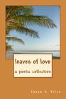 leaves of love: one hundred poems on love By Jason S. Price Cover Image