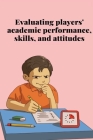 Evaluating players' academic performance, skills, and attitudes By C. Miya Cover Image