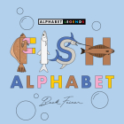 Fish Alphabet By Beck Feiner, Beck Feiner (Illustrator), Alphabet Legends (Created by) Cover Image