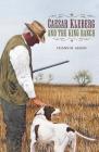 Caesar Kleberg and the King Ranch By Duane M. Leach, Ph.D Cover Image