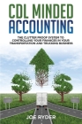 CDL Minded Accounting: The Clutter Proof System to Controlling your Finances in your Transportation and Trucking Business By Joe Ryder Cover Image