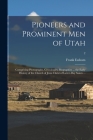 Pioneers and Prominent Men of Utah: Comprising Photographs, Genealogies, Biographies ... the Early History of the Church of Jesus Christ of Latter-day By Frank (Frank Ellwood) B. 1865 Esshom (Created by) Cover Image
