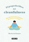 El pequeño libro del cleanfulness: ¡Mindfulness para limpiar tu mente y tu hogar ! / The Little Book of Cleanfulness: Mindfulness In Marigolds! By The Secret Cleaner Cover Image