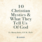 10 Christian Mystics and What They Tell Us of God Cover Image