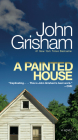 A Painted House: A Novel By John Grisham Cover Image