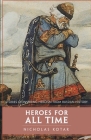Heroes for All Time: Stories of Inspiring Heroism from Russian History By Nicholas Kotar Cover Image