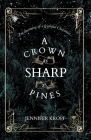 A Crown as Sharp as Pines By Jennifer Kropf Cover Image