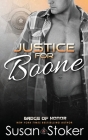 Justice for Boone (Badge of Honor: Texas Heroes #6) By Susan Stoker Cover Image