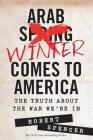Arab Winter Comes to America: The Truth About the War We're In By Robert Spencer Cover Image