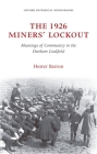 The 1926 Miners' Lockout (Oxford Historical Monographs) Cover Image