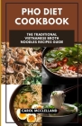 PHO Diet Cookbook: The complete traditional Vietnamese broth noodles recipes guide Cover Image