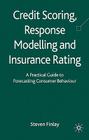 Credit Scoring, Response Modelling and Insurance Rating: A Practical Guide to Forecasting Consumer Behaviour Cover Image