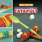 Make Your Own Marshmallow Catapult By Mari Bolte Cover Image