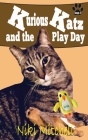 Kurious Katz and the Play Day: Large Print By Niki Mitchell Cover Image