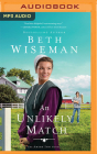 An Unlikely Match By Beth Wiseman, Lauren Berst (Read by) Cover Image