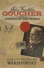 John Franklin Goucher: Citizen Of The World By Marilyn Southard Warshawsky Cover Image