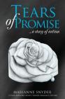 TEARS of PROMISE By Marianne Snyder, Shanay Angelica Snyder (Cover Design by) Cover Image