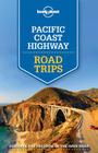 Lonely Planet Pacific Coast Highways Road Trips (Lonely Planet Road Trips) By Lonely Planet, Andrew Bender, Sara Benson Cover Image