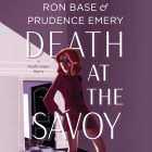 Death at the Savoy By Prudence Emery, Ron Base, Eunice Wong (Read by) Cover Image