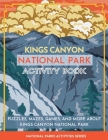 Kings Canyon National Park Activity Book: Puzzles, Mazes, Games, and More About Kings Canyon National Park By Little Bison Press Cover Image