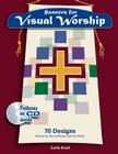Banners for Visual Worship: 70 Designs Based on the Lutheran Service Book [With CDROM and Patterns] By Carol Krazl Cover Image