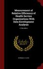 Measurement of Relative Efficiency of Health Service Organizations with Data Envelopment Analysis: A Simulation By H. David Sherman Cover Image