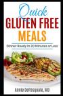 Quick Gluten Free Meals: Dinner Ready in 20 Minutes or Less By Annie DePasquale MD Cover Image
