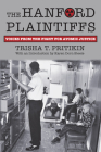 The Hanford Plaintiffs: Voices from the Fight for Atomic Justice By Trisha T. Pritikin, Richard C. Eymann (Foreword by) Cover Image