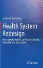 Health System Redesign: How to Make Health Care Person-Centered, Equitable, and Sustainable By Joachim P. Sturmberg Cover Image