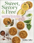 Sweet, Savory, and Free: Insanely Delicious Plant-Based Recipes without Any of the Top 8 Food Allergens By Debbie Adler Cover Image