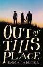 Out of This Place By Emma Cameron Cover Image