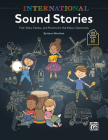 International Sound Stories: Folk Tales, Fables, and Poems for the Music Classroom, Book & Online PDF By Anna Wentlent Cover Image