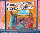 Mama Got Rhythm Daddy Got Rhyme By Robin M. Wilson, Mario Moore (Illustrator) Cover Image