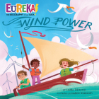 Wind Power (Eureka! The Biography of an Idea) By Laura Driscoll, Marco Guadalupi (Illustrator) Cover Image