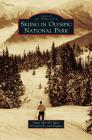Skiing in Olympic National Park By Roger Merrill Oakes, Jack Hughes (Foreword by) Cover Image