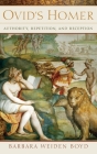 Ovid's Homer: Authority, Repetition, Reception By Barbara Weiden Boyd Cover Image