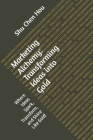 Marketing Alchemy: Transforming Ideas into Gold: Where Ideas Spark, Transform, and Shine Like Gold! Cover Image
