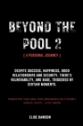 Beyond the pool 2; A personal journey: Despite success, happiness, good relationships and security, there's vulnerability, and rage, triggered by cert Cover Image